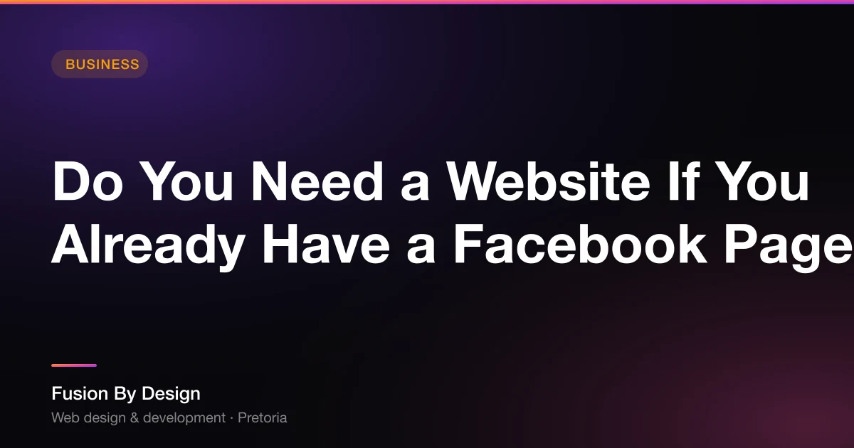 Do You Need a Website If You Already Have a Facebook Page? - Fusion By Design