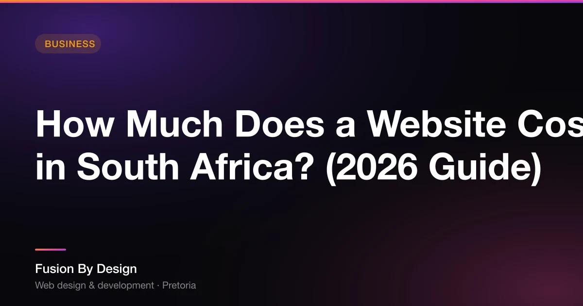 How Much Does a Website Cost in South Africa? (2026 Guide) - Fusion By Design